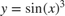 $y = \sin(x)^3$