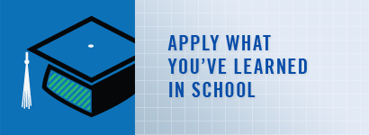 Apply what you've learned in school