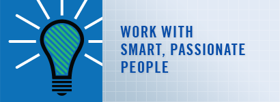 Work with smart, passionate people