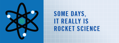 Some days, it really is rocket science