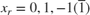 $x_r = 0, 1, -1 (\overline{1})$