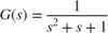 $$ G(s) = \frac{1}{s^2+s+1} $$