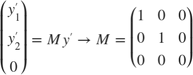 $$\left( \begin{array}{c} y'_1\\ y'_2\\ 0 \end{array} \right) = M y' \rightarrow M = \left( \begin{array}{ccc} 1 & 0 & 0\\ 0 & 1 & 0\\ 0 & 0 & 0 \end{array} \right)$$