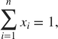 $$\sum_{i=1}^n x_i = 1,$$