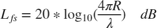 $$L_{fs} = 20*\log_{10}(\frac{4\pi R}{\lambda}) \quad dB$$