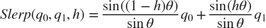 $$Slerp(q_0,q_1,h) = \frac{\sin((1-h)\theta)}{\sin\theta}q_0 + \frac{\sin(h\theta)}{\sin\theta}q_1$$