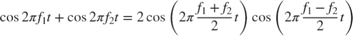$$\cos{2\pi f_1 t}+\cos{2\pi f_2 t}=2\cos{\left(2\pi\frac{f_1+f_2}{2}t \right)}\cos{\left(2\pi\frac{f_1-f_2}{2}t\right)}$$