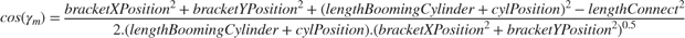 $$cos( \gamma_{m} )=\frac{bracketXPosition^2+bracketYPosition^2+(lengthBoomingCylinder+cylPosition)^2-lengthConnect^2}{2.(lengthBoomingCylinder+cylPosition).(bracketXPosition^2+bracketYPosition^2)^{0.5}}$$