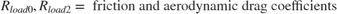 $$ R_{load0}, R_{load2} = \mbox{ friction and aerodynamic drag coefficients} $$
