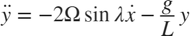 $$ \ddot{y} = - 2\Omega\sin{\lambda} \dot{x} - \frac{g}{L} y $$