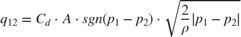 $$q_{12}=C_d \cdot A \cdot sgn(p_1-p_2) \cdot \sqrt{\frac{2}{\rho}|p_1-p_2|}$$