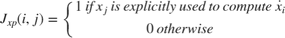 $$ J_{xp} (i,j) = \left\{ {\begin{array}{*{20}c} {1~{\rm }if~{\rm }x_j~{\rm }is~{\rm }explicitly~{\rm }used~{\rm }to~{\rm }compute~{\rm }\dot x_i } \\ {0~{\rm }otherwise} \\ \end{array}} \right. $$