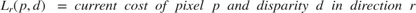 $$L_r(p,d)\ =\ current\ cost\ of\ pixel\ p\ and\ disparity\ d\ in\ direction\ r$$