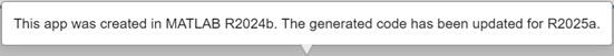 App Designer pop-up with the text "This app was created in MATLAB R2024b. The generated code has been updated for R2025a"