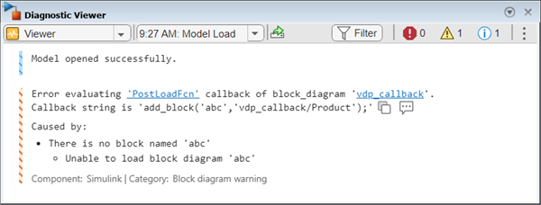 Diagnostic Viewer displaying information and error messages related to loading of model vdp_callback. These diagnostic messages are displayed: 1. Model opened successfully. 2. Error evaluating PostLoadFcn callback of block diagram vdp_callback.